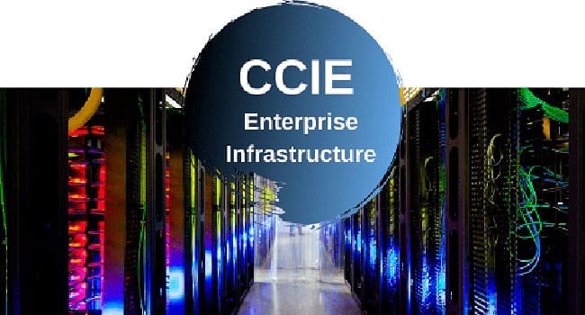 Cisco CCIE Enterprise Infrastructure: Certification Guide and Exams Overview
